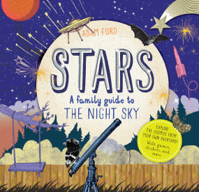 Stars (A Family Guide to the Night Sky) by Adam Ford, 9781611802832
