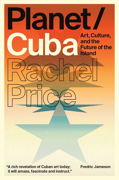 Planet/Cuba (Art, Culture, and the Future of the Island) - 9781784781248 by Rachel Price, 9781784781248