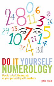 Do It Yourself Numerology (How to Unlock the Secrets of Your Personality with Numbers) by Sonia Ducie, 9781842931332