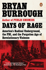Days of Rage (America's Radical Underground, the FBI, and the Forgotten Age of Revolutionary Violence) by Bryan Burrough, 9780143107972