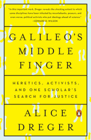 Galileo's Middle Finger (Heretics, Activists, and One Scholar's Search for Justice) by Alice Dreger, 9780143108115