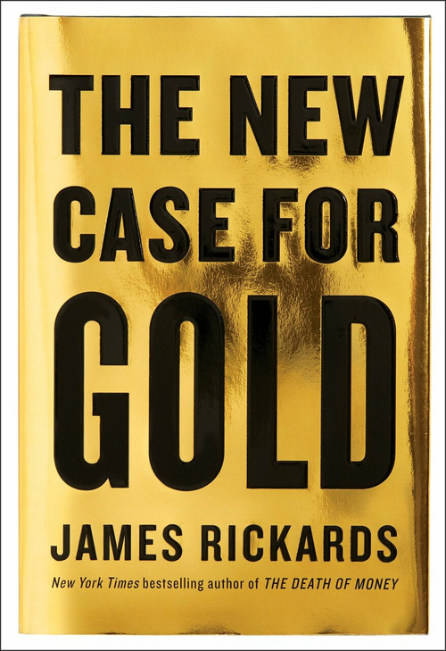 The New Case for Gold by James Rickards, 9781101980767