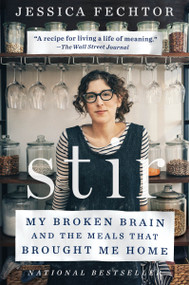 Stir (My Broken Brain and the Meals That Brought Me Home) by Jessica Fechtor, 9781101983638