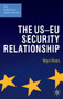 The US-EU Security Relationship (The Tensions between a European and a Global Agenda) by Wyn Rees, 9780230221840