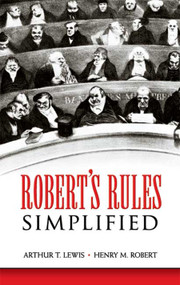 Robert's Rules Simplified by Arthur T. Lewis, Henry M. Robert, 9780486450964