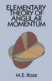 Elementary Theory of Angular Momentum by M.E. Rose, 9780486684802