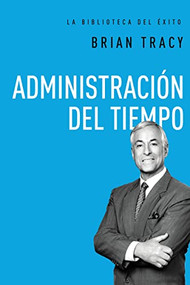 Administración del tiempo (Spanish Edition) by Brian Tracy, 9780718033613