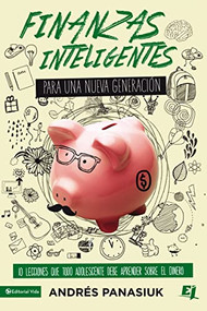 Finanzas inteligentes para una nueva generación (10 lecciones que todo adolescente debe aprender sobre el dinero) (Spanish Edition) by Andrés Panasiuk, 9780829763591