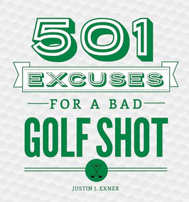 501 Excuses for a Bad Golf Shot by Justin J Exner, 9781492641223