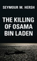 The Killing of Osama Bin Laden by Seymour M. Hersh, 9781784784362