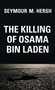 The Killing of Osama Bin Laden by Seymour M. Hersh, 9781784784362