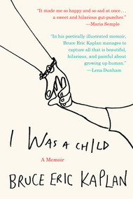 I Was a Child (A Memoir) by Bruce Eric Kaplan, 9780399183416