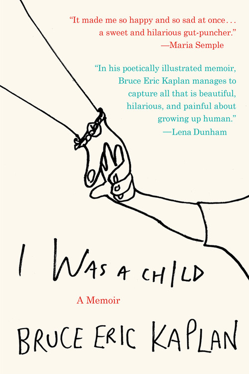 I Was a Child (A Memoir) by Bruce Eric Kaplan, 9780399183416
