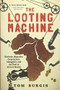 The Looting Machine (Warlords, Oligarchs, Corporations, Smugglers, and the Theft of Africa's Wealth) by Tom Burgis, 9781610397117