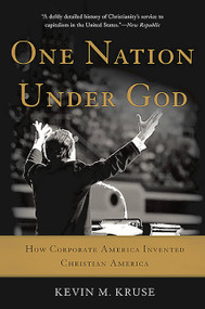 One Nation Under God (How Corporate America Invented Christian America) - 9780465097418 by Kevin M. Kruse