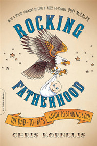 Rocking Fatherhood (The Dad-to-Be's Guide to Staying Cool) by Chris Kornelis, Duff McKagan, 9780738218779
