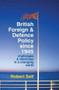 British Foreign and Defence Policy Since 1945 (Challenges and Dilemmas in a Changing World) - 9780230220799 by Robert Self, 9780230220799
