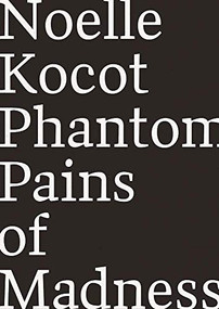 Phantom Pains of Madness by Noelle Kocot, 9781940696256