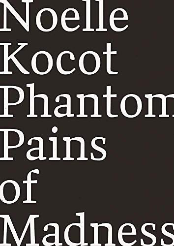 Phantom Pains of Madness by Noelle Kocot, 9781940696256