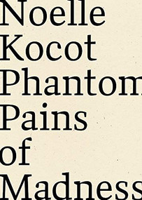 Phantom Pains of Madness - 9781940696300 by Noelle Kocot, 9781940696300
