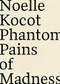 Phantom Pains of Madness - 9781940696300 by Noelle Kocot, 9781940696300