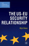 The US-EU Security Relationship (The Tensions between a European and a Global Agenda) - 9780230221857 by Wyn Rees, 9780230221857
