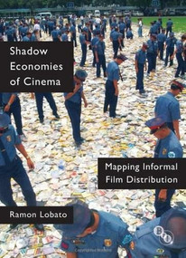 Shadow Economies of Cinema (Mapping Informal Film Distribution) - 9781844574117 by Ramon Lobato, 9781844574117