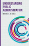 Understanding Public Administration by Michiel S. de Vries, 9781137575456