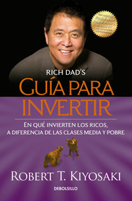 Guía para invertir / Rich Dad's Guide to Investing (Spanish Edition) by Robert T. Kiyosaki, 9786073133333