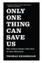 Only One Thing Can Save Us (Why America Needs a New Kind of Labor Movement) - 9781620972038 by Thomas Geoghegan, 9781620972038