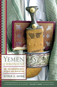 Yemen Chronicle (An Anthropology of War and Mediation) by Steven C. Caton, 9780809098828
