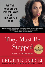 They Must Be Stopped (Why We Must Defeat Radical Islam and How We Can Do It) by Brigitte Gabriel, 9780312571283