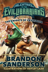 The Knights of Crystallia (Alcatraz vs. the Evil Librarians) by Brandon Sanderson, 9780765378989