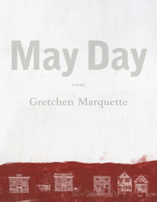May Day (Poems) by Gretchen Marquette, 9781555977399