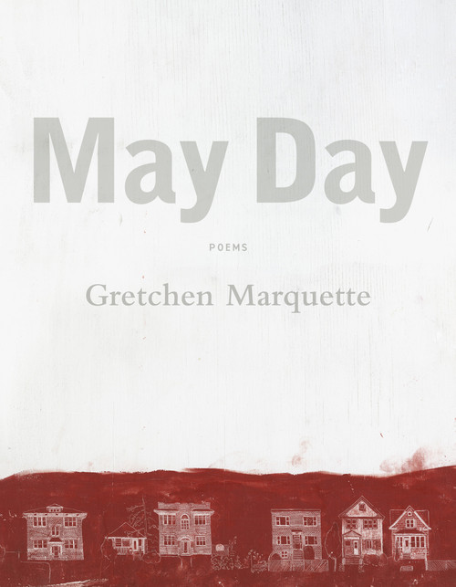 May Day (Poems) by Gretchen Marquette, 9781555977399