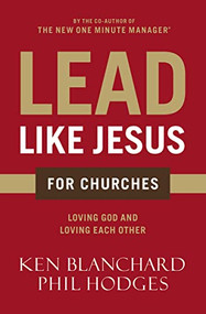 Lead Like Jesus for Churches (A Modern Day Parable for the Church) by Ken Blanchard, Phil Hodges, 9780718076382