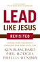 Lead Like Jesus Revisited (Lessons from the Greatest Leadership Role Model of All Time) by Ken Blanchard, Phil Hodges, 9780718077259