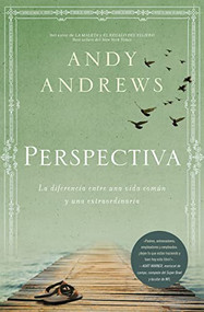 Perspectiva (La diferencia entre una vida común y una extraordinaria) (Spanish Edition) by Andy Andrews, 9781602550582