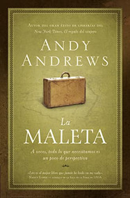 La maleta (A veces, todo lo que necesitamos es un poco de perspectiva) (Spanish Edition) by Andy Andrews, 9781602552869