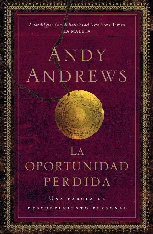 La oportunidad perdida (Una fábula de descubrimiento personal) (Spanish Edition) by Andy Andrews, 9781602554108