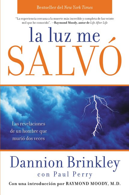 La luz me salvó (Las revelaciones de un hombre que murio dos veces) by Dannion Brinkley, Paul Perry, 9780061724374