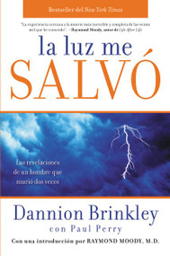 La luz me salvó (Las revelaciones de un hombre que murio dos veces) (Spanish Edition) by Dannion Brinkley, Paul Perry, 9780061724374