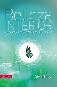 Belleza interior (22 consejos para embellecer tu carácter) (Spanish Edition) by Valeria Leys, 9780829763409
