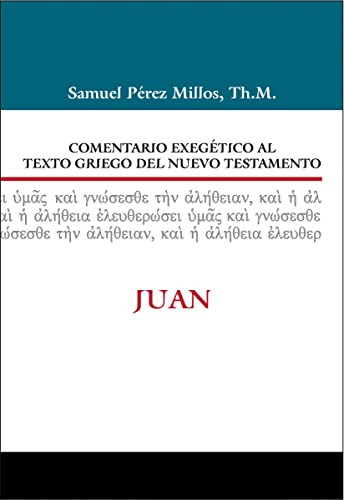 Comentario Exegético al texto griego del N.T. - Juan (Spanish Edition) by Samuel Pérez Millos, Pedro Sanjaime, 9788482679013