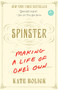 Spinster (Making a Life of One's Own) by Kate Bolick, 9780385347150