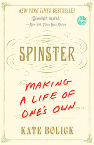 Spinster (Making a Life of One's Own) by Kate Bolick, 9780385347150