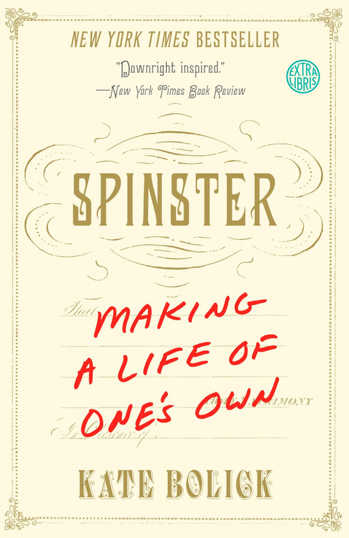 Spinster (Making a Life of One's Own) by Kate Bolick, 9780385347150