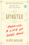 Spinster (Making a Life of One's Own) by Kate Bolick, 9780385347150