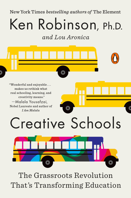 Creative Schools (The Grassroots Revolution That's Transforming Education) by Sir Ken Robinson, PhD, Lou Aronica, 9780143108061