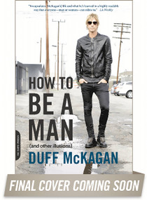 How to Be a Man ((and other illusions)) by Duff McKagan, Chris Kornelis, 9780306824494